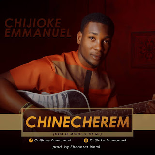 Chijioke Emmanuel – Chinecherem