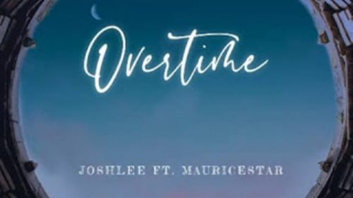 Joshlee Ft MauriceStar -“Overtime”