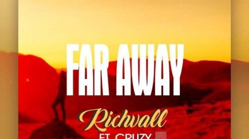 Download Far Away By Richvall Ft Cruzy