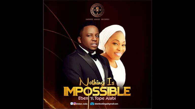Eben Feat. Tope Alabi - Nothing Is Impossible