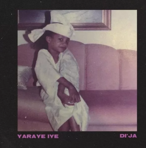 Stream & Download 'Yaraye Iye' By Di'Ja