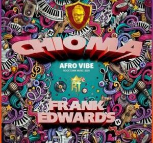 Frank Edwards Chioma Afro Vibe