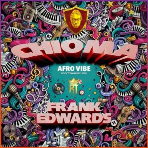 Frank Edwards Chioma Afro Vibe