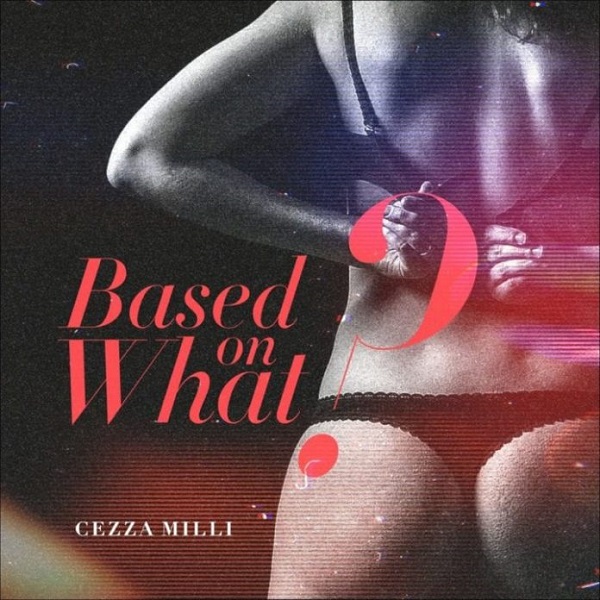 Ceeza-Milli-Based-On-What
