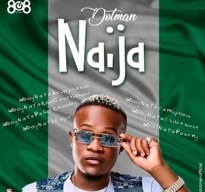 Dotman – Naija (End Sars Now)