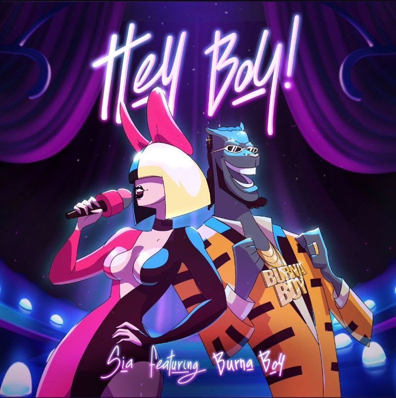 SIA Featuring Bura Boy - Hey Boy