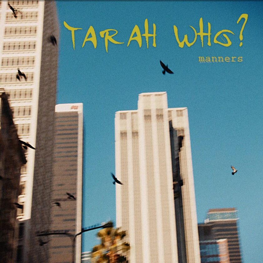 Tarah Who? is back with “Manners” Tarah Who? is back with "Manners"