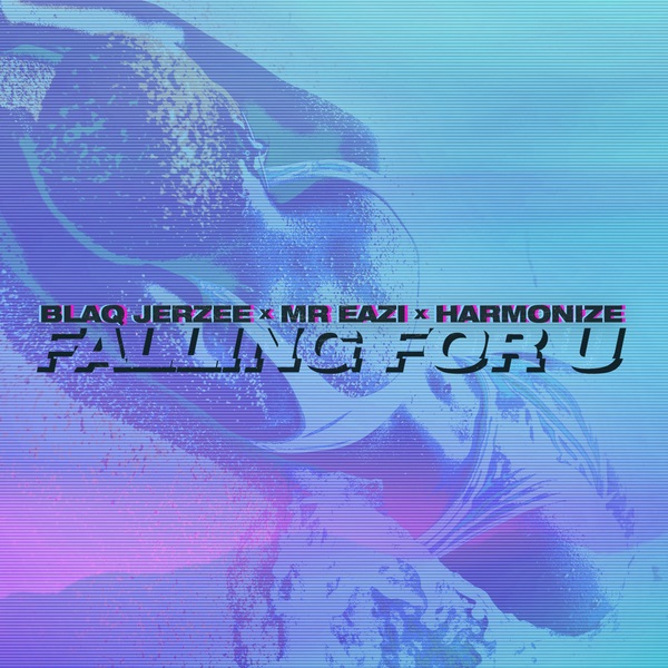 Blaq Jerzee – Falling For U ft. Mr Eazi, Harmonize
