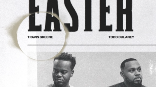 Travis Greene Featuring Todd Dulaney - Easter