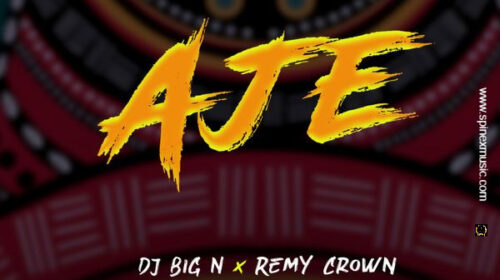 DJ Big N Featuring Remy Crown - Aje