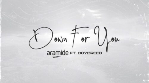 Aramide returns with new single, 'Down For You' featuring Boybreed
