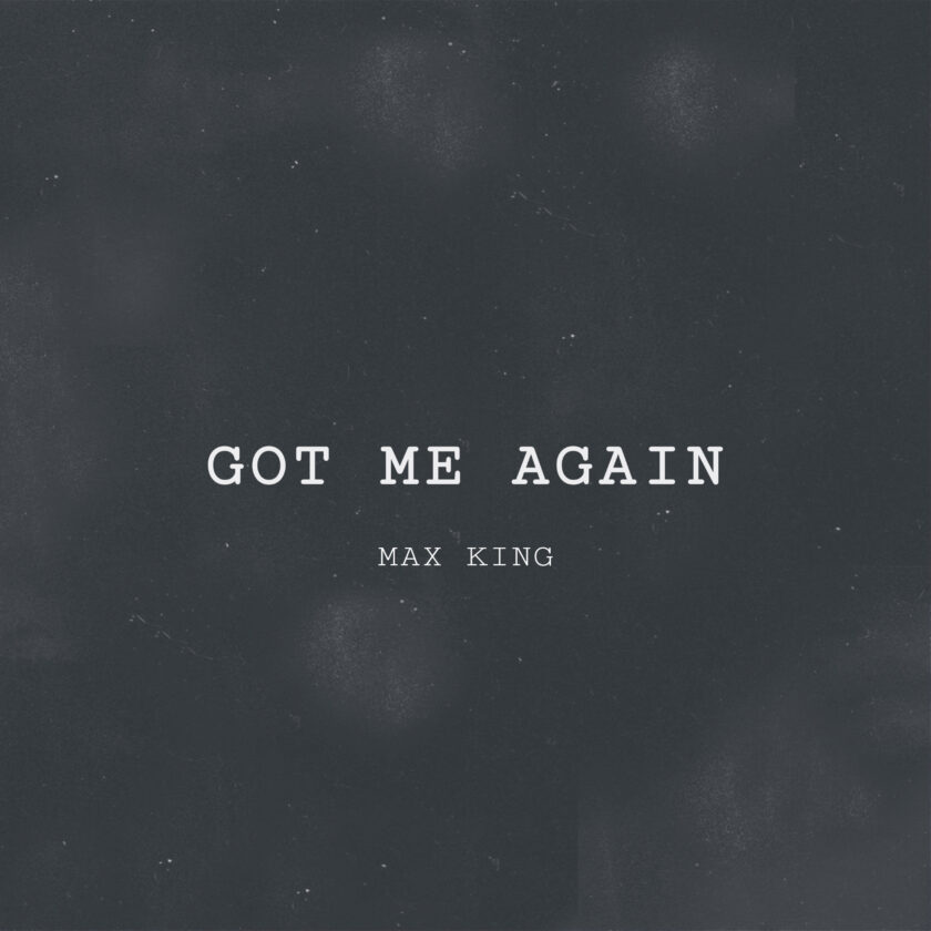 Max King - Got Me Again