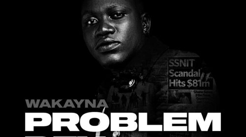 Wakayna Releases New Single ’’Problem Dey’’