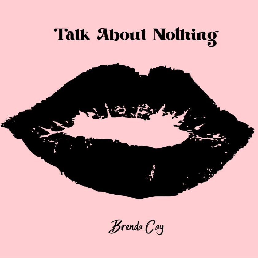 Brenda Cay Releases New Single - Talk About Nothing