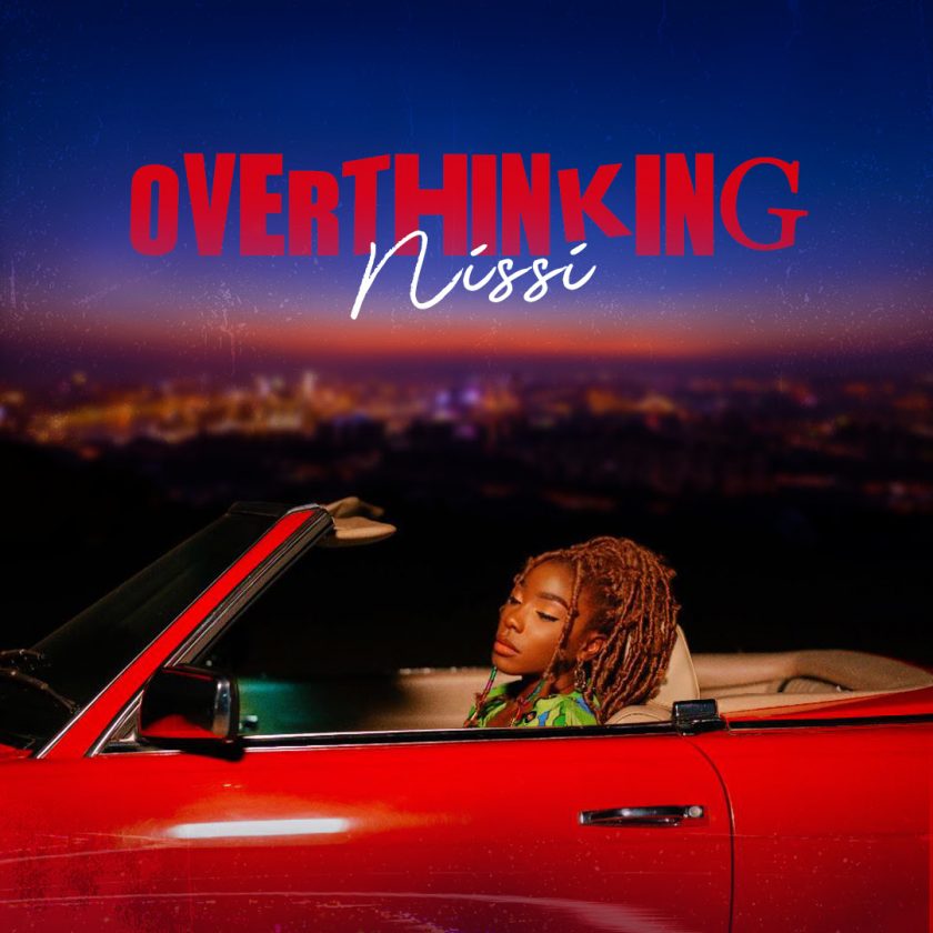 Nissi Shares New Single - Overthinking