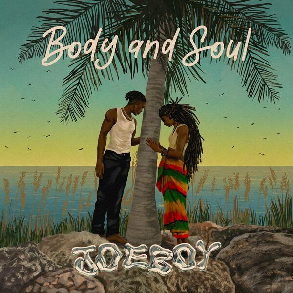 Music: Joeboy - Body & Soul