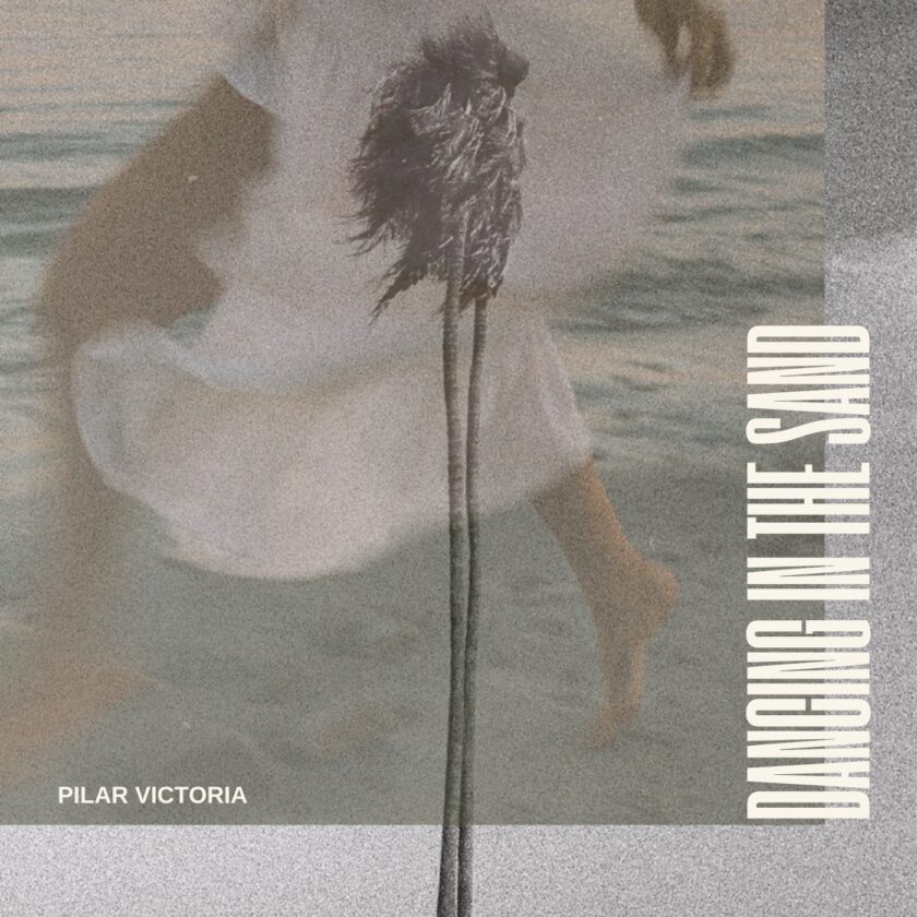 'Dancing In The Sand' By Pilar Victoria 52 Pilar Victoria Returns with New Single ‘Dancing In The Sand’