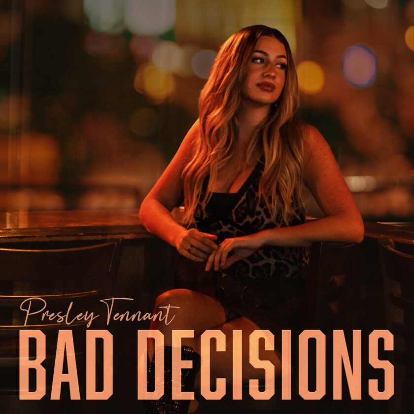 Presley Tennant Shares New Single ‘Bad Decisions’ Bad Decisions by Presley Tennant