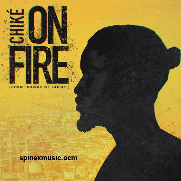 Chike – On Fire (Pana Time)