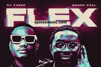 DJ Tunez – Flex ft Wande Coal
