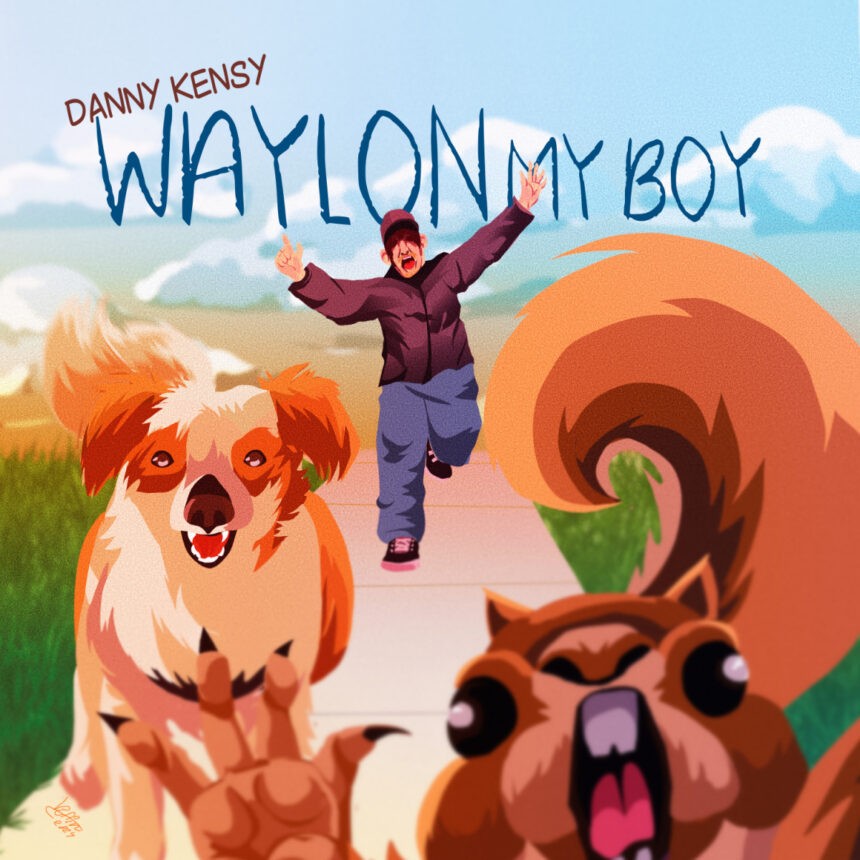 Danny Kensy Waylon My Boy
