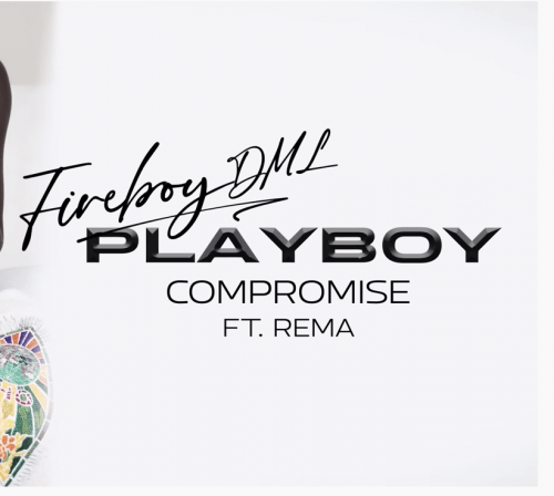 Fireboy feat Rema – Compromise 52 Fireboy feat Rema – Compromise