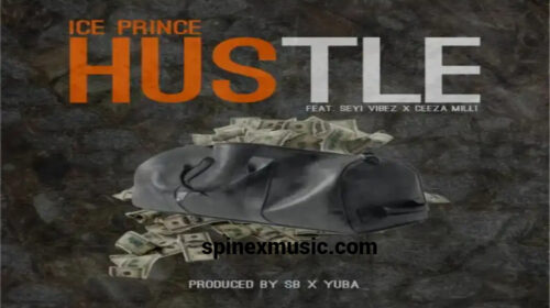 Ice Prince – Hustle ft Seyi Vibez, Ceeza Milli