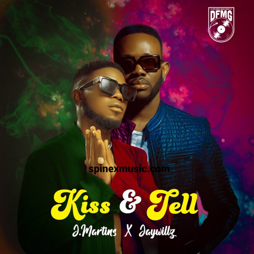 J. Martins – Kiss and Tell ft Jaywillz
