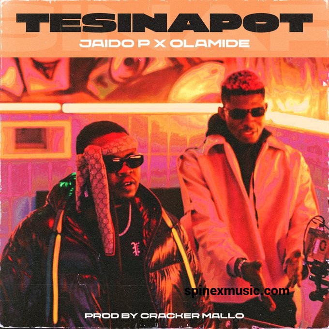 Jaido P – Tesinapot ft Olamide 52 Jaido P – Tesinapot ft Olamide
