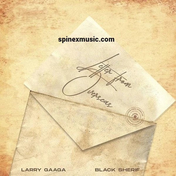 Larry Gaaga – Letter From Overseas ft Black Sherif