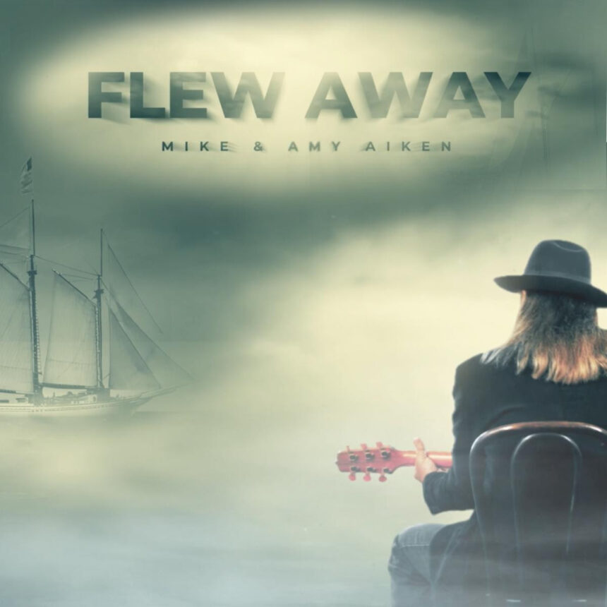 Mike & Amy Aiken Flew Away