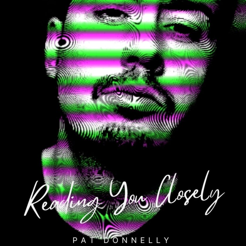 Pat Donnelly Reading You Closely
