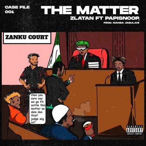 The Matter By Zlatan Ft Papisnoop 52 The Matter By Zlatan Ft Papisnoop