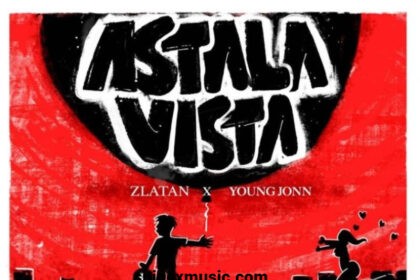 Zlatan – Astalavista ft Young Jonn