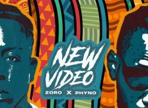 Zoro Ft Phyno – New Video