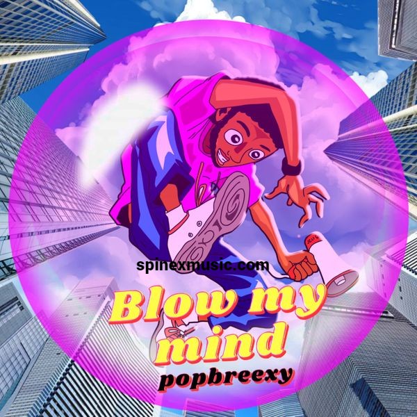 Popbreexy Releases New Single 'Blow My Mind' 52 download