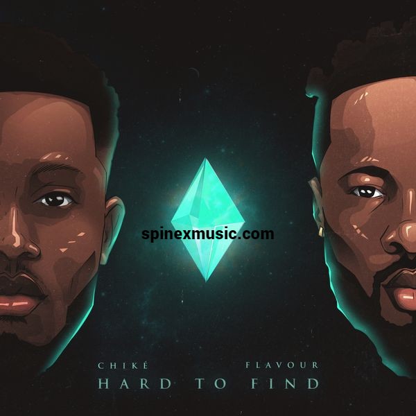 Chike Ft Flavour - Hard To Find 52 Chike Ft Flavour Hard To Find