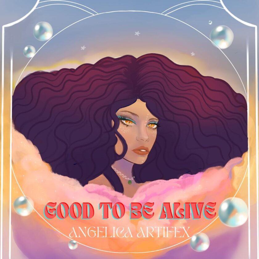 Angelica Artifex, Unveils New single “Good To Be Alive” Angelica Artifex Good To Be Alive