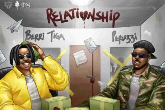 Berri Tiga – Relationship Ft Peruzzi