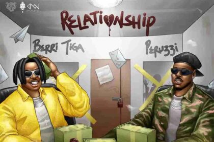 Berri Tiga – Relationship Ft Peruzzi