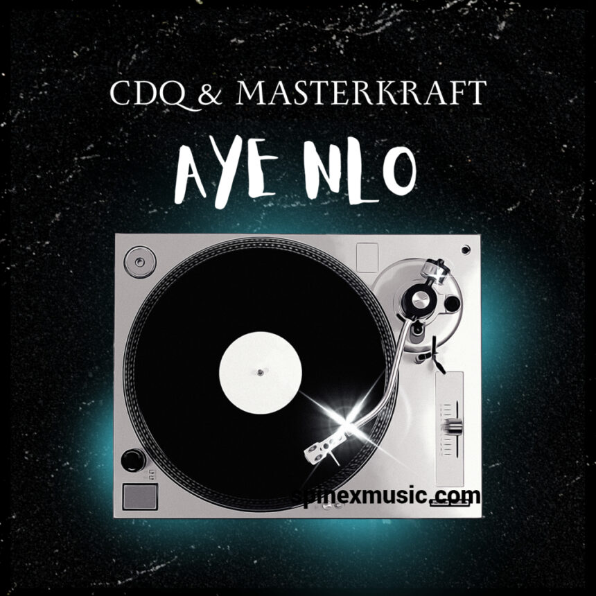 Masterkraft Aye Nlo Featuring CDQ