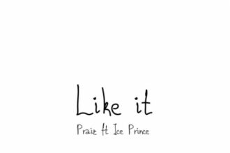 Praiz Ft Ice Prince Like it