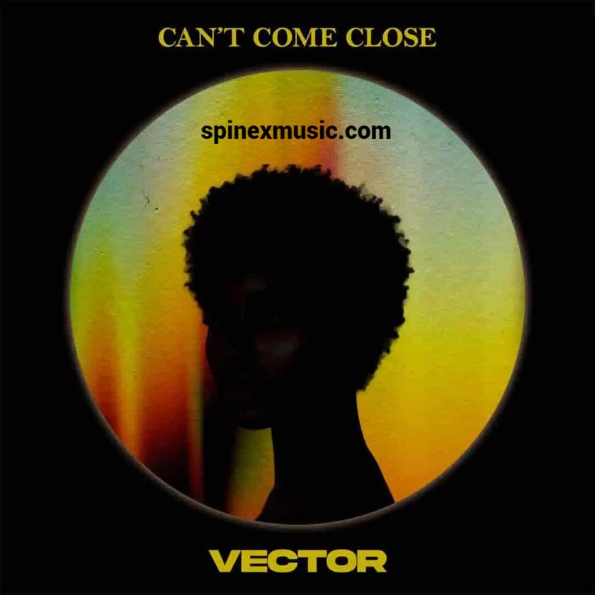 Vector - Can Not Come Close