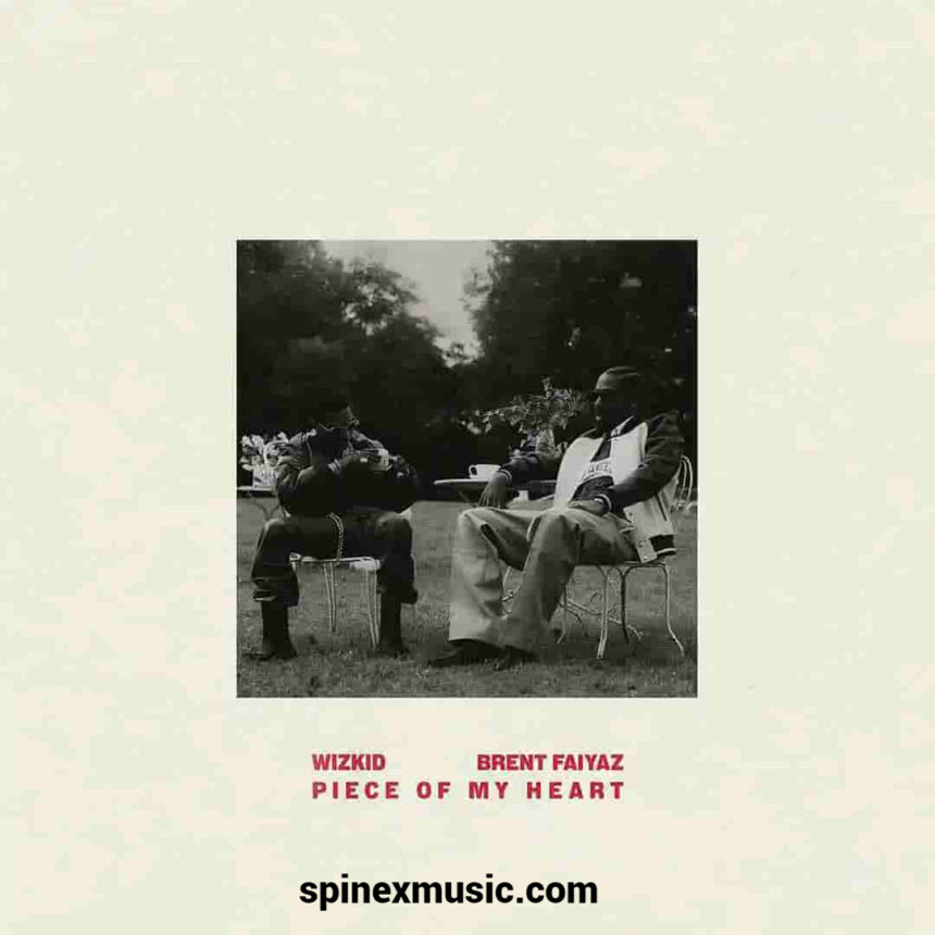 Wizkid – Piece Of My Heart ft Brent Faiyaz