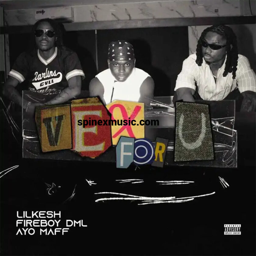 Lil Kesh Drops New Hit Single “Vex For U” Featuring Ayo Maff and Fireboy DML Lil Kesh – Vex For U Ft Ayo Maff & Fireboy DML