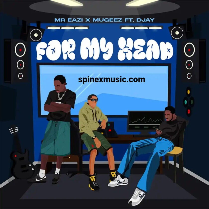 Mr Eazi Drops New Hit For My Head Featuring D Jay and Mugeez 52 Mr Eazi – For My Head Ft Mugeez & D Jay