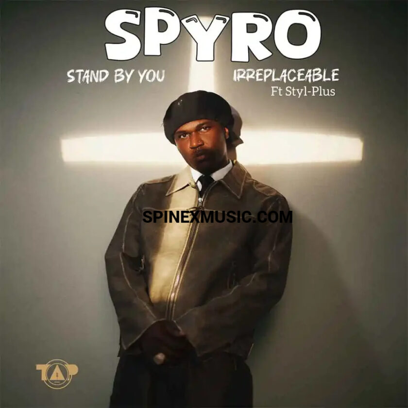 Spyro Releases New Single Irreplaceable 52 Spyro – Irreplaceable Ft Styl Plus
