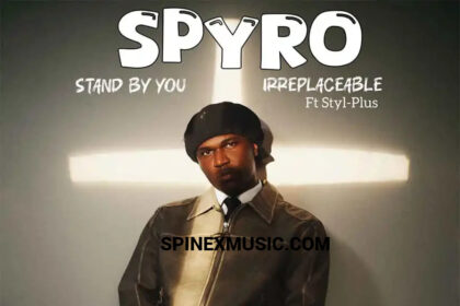Spyro – Irreplaceable Ft Styl Plus