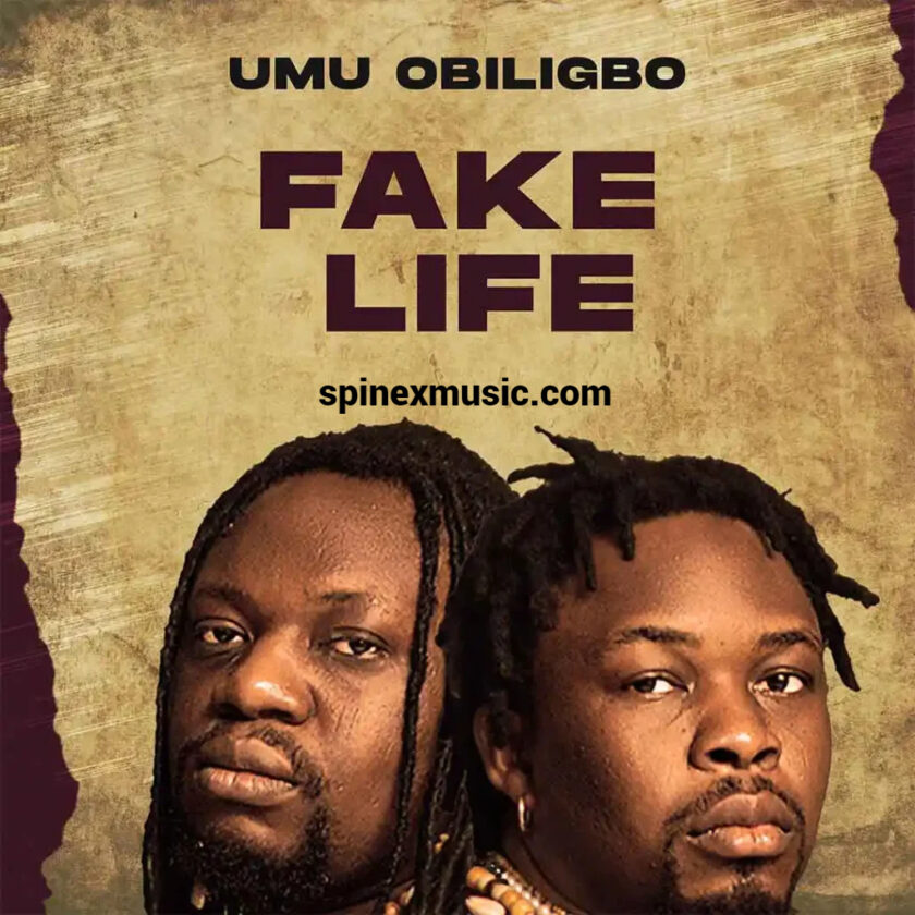 Umu Obiligbo Shares New Single, "Fake Life" 52 Umu Obiligbo – Fake Life