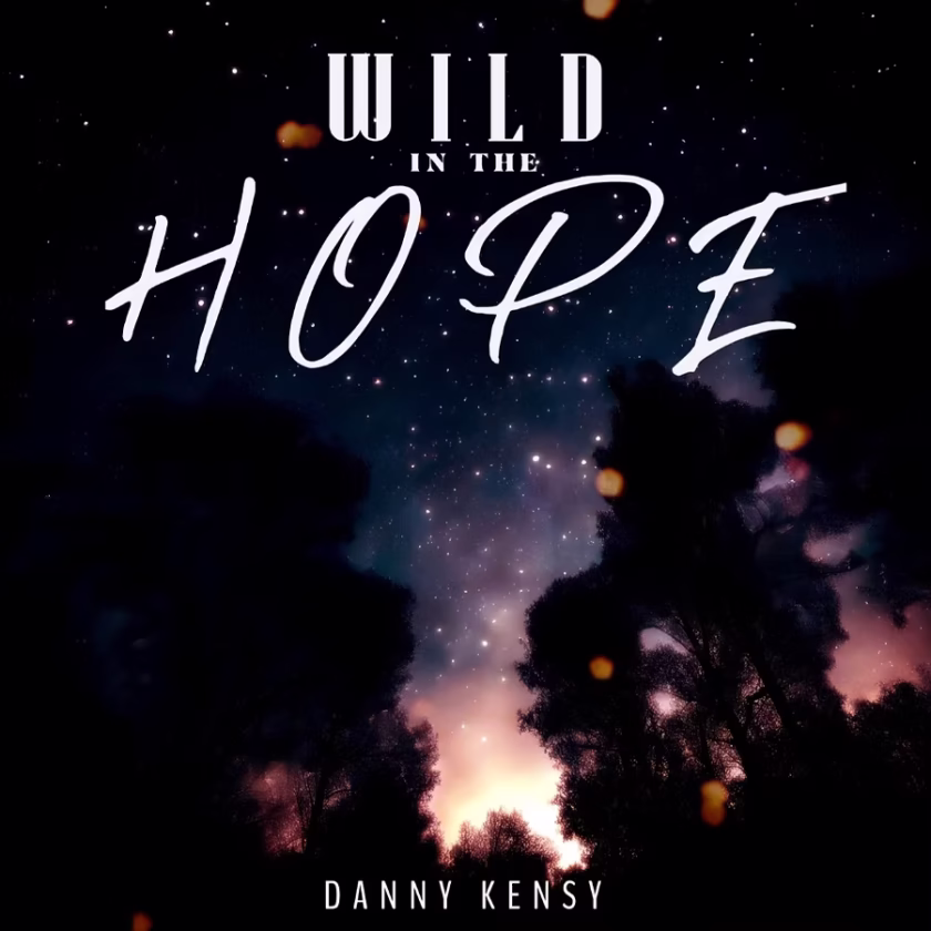 Wild in the Hope By Danny Kensy